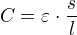 $C = \varepsilon _{} \cdot \frac{s}{l}$