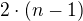 $2\cdot (n-1)$