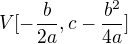 $V[-\frac{b}{2a},c-\frac{b^{2}}{4a}]$