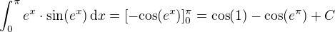 $\int_0^\pi e^x\cdot \mathrm{sin}(e^x)\,\mathrm{d}x=[-\mathrm{cos}(e^x)]_0^\pi=\mathrm{cos}(1)-\mathrm{cos}(e^\pi)+C$