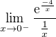 $\lim_{x\to0^{-}}\frac{\mathrm{e}^{\frac{-4}{x}}}{\frac{1}{x}}$