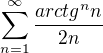 $\sum_{n=1}^{\infty }\frac{arctg^{n}n}{2n}$