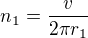 $n_1=\frac{v}{2\pi r_1}$