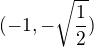 $(-1, -\sqrt{\frac{1}2{}}) $