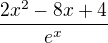$\frac{2x^{2}-8x+4}{e^{x}}$