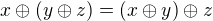 $x\oplus (y\oplus z)=(x\oplus y)\oplus z$