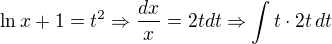 $\ln x + 1 = t^2 \Rightarrow \frac{dx}{x}=2tdt\Rightarrow \int t \cdot 2t\, dt$