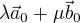$\lambda\vec{a}_0 + \mu \vec{b}_0$