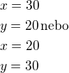 $x=30\nly=20\,\textrm{nebo}\nlx=20\nly=30$