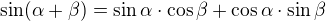 $\sin (\alpha +\beta )= \sin \alpha \cdot \cos \beta +\cos \alpha \cdot \sin \beta $
