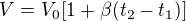$V=V_{0}[1+\beta (t_{2}-t_{1})]$