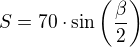 $S=70\cdot\sin\left(\frac{\beta}{2}\right)$