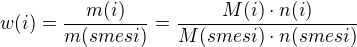 $w(i)=\frac{m(i)}{m(smesi)}=\frac{M(i)\cdot n(i)}{M(smesi)\cdot n(smesi)}$