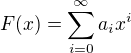 $F(x)=\sum_{i=0}^{\infty}a_ix^i$