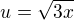$u=\sqrt{3x}$