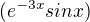$(e^{-3x}sinx)$