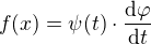 $f(x)=\psi (t)\cdot \frac{\mathrm{d} \varphi}{\mathrm{d}t }$