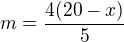 $m=\frac{4(20-x)}{5}$