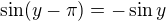 $\sin (y-\pi) = -\sin y$