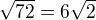 $\sqrt{72}=6\sqrt 2$