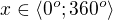 $x\in \langle0^{o};360^{o}\rangle$
