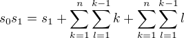 $s_0s_1 = s_1 + \sum_{k=1}^n\sum_{l=1}^{k-1}k + \sum_{k=1}^n\sum_{l=1}^{k-1}l$