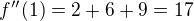 $f''(1)= 2+6+9 = 17$