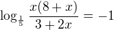 $\log_{\frac{1}{5}}\frac{x(8+x)}{3+2x}=-1$