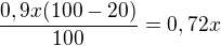$\frac{0,9x(100-20)}{100}=0,72x$
