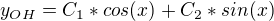 $y_{OH}=C_{1}*cos(x)+C_{2}*sin(x)$
