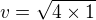 $v=\sqrt{4�1}$