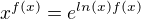 $x^{f(x)}=e^{ln(x)f(x)}$