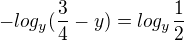 $-log_{y}(\frac{3}{4}-y)=log_{y}\frac{1}{2}$