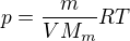 $p=\frac{m}{VM_{m}}RT$