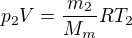 $p_2V=\frac{m_2}{M_m}RT_2$