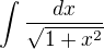 $\int_{}^{}\frac{dx}{\sqrt{1+x^{2}}}$