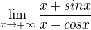 $\lim_{x\to+\infty }\frac{x+sinx}{x+cosx}$