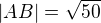 $|AB|=\sqrt {50}$