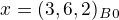 $x=(3,6,2)_B_0$
