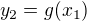 $y_2=g(x_1)$