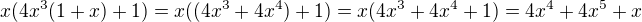 $x(4x^3(1+x)+1)=x((4x^3+4x^4)+1)=x(4x^3+4x^4+1)=4x^4+4x^5+x$