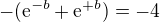 $-(\mathrm{e}^{-b}+\mathrm{e}^{+b})=-4$