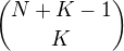 ${N+K-1}\choose{K}$