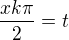 $\frac{xk\pi}{2}=t$
