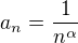 $a_n=\frac{1}{n^{\alpha }}$