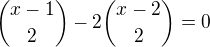 ${x-1\choose 2}-2{x-2\choose 2}=0$