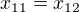 $x_{11}=x_{12}$