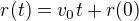 $r(t) = v_0t + r(0)$