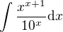$\int \frac{ x^{x+1}}{ 10^x }\mathrm{d}x$