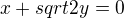 $x+sqrt2y=0$